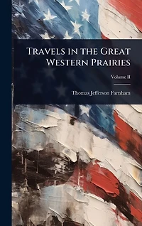 Travels the Great Western Prairies