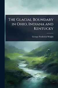 The Glacial Boundary in Ohio, Indiana and Kentucky