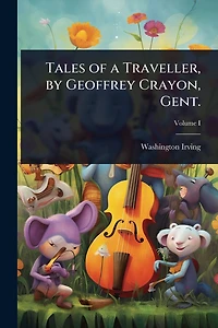 Tales of a Traveller, by Geoffrey Crayon, Gent.