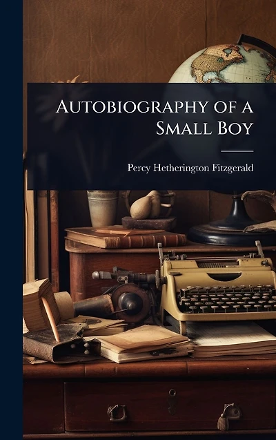 Autobiography of a Small Boy