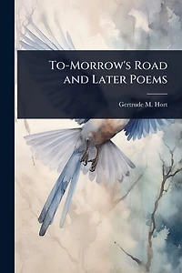 To-Morrow's Road and Later Poems