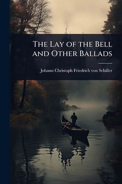 The Lay of the Bell and Other Ballads