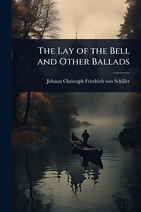 The Lay of the Bell and Other Ballads