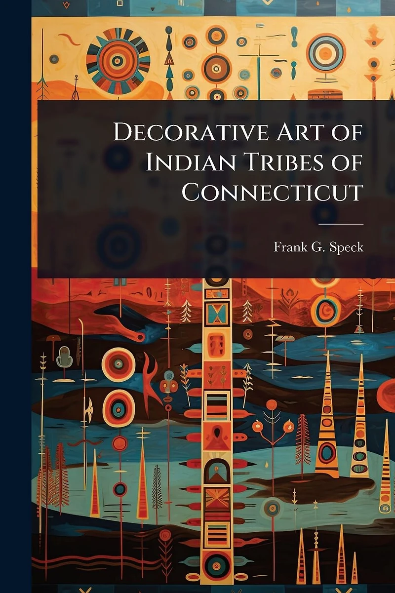 Decorative Art of Indian Tribes Connecticut