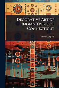 Decorative Art of Indian Tribes Connecticut