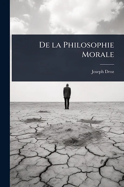De la Philosophie Morale