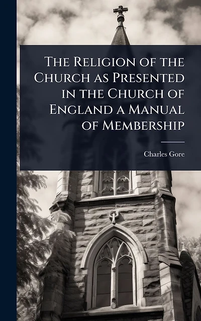 the Religion of Church as Presented England a Manual Membership