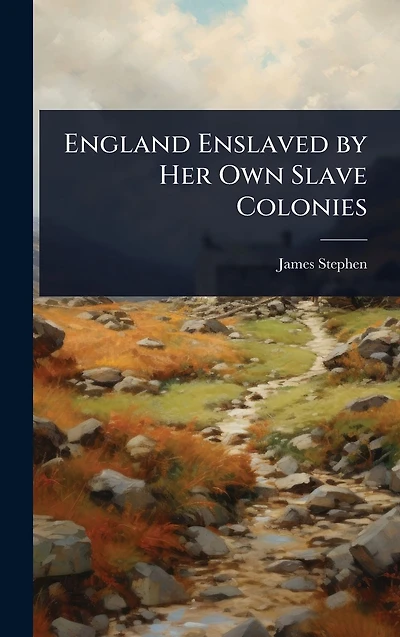 England Enslaved by Her Own Slave Colonies