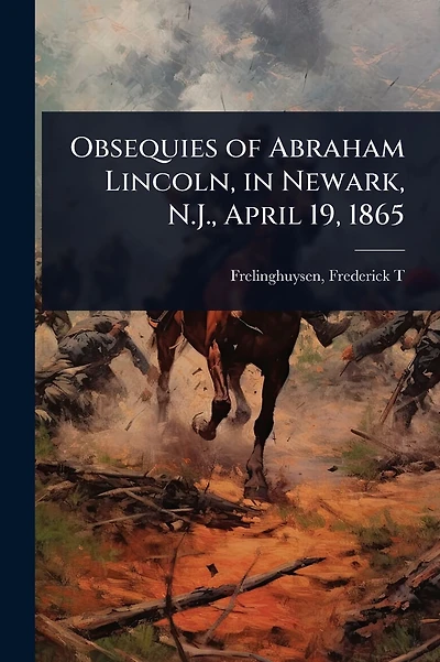 Obsequies of Abraham Lincoln, in Newark, N.J., April 19, 1865
