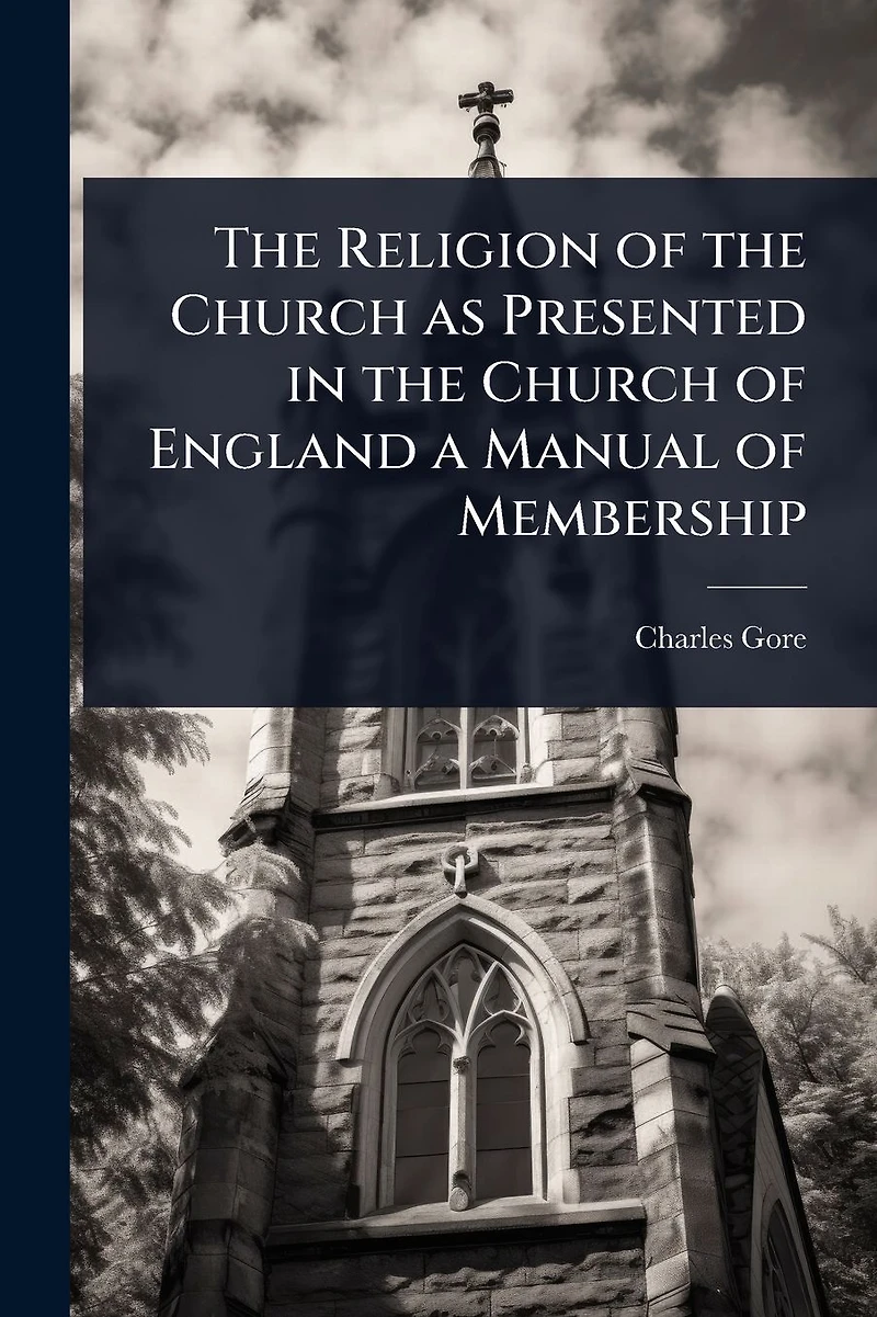 the Religion of Church as Presented England a Manual Membership