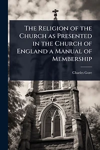 the Religion of Church as Presented England a Manual Membership