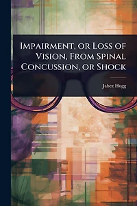 Impairment, or Loss of Vision, From Spinal Concussion, Shock