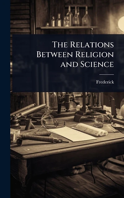 The Relations Between Religion and Science