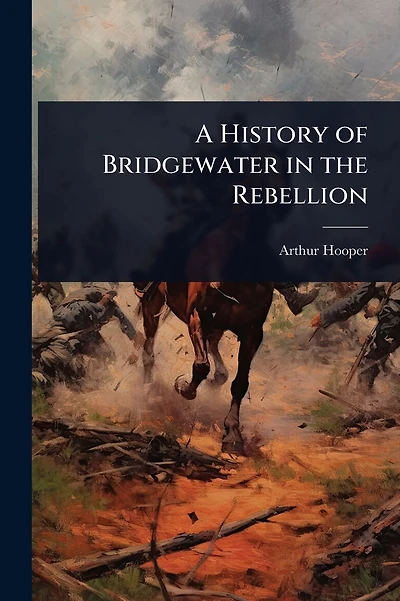 A History of Bridgewater in the Rebellion