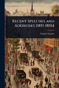 Recent Speeches and Addresses