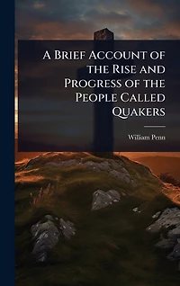 A Brief Account of the Rise and Progress People Called Quakers