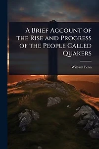 A Brief Account of the Rise and Progress People Called Quakers