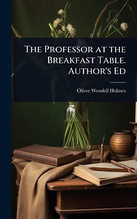 the Professor at Breakfast Table. Author's Ed