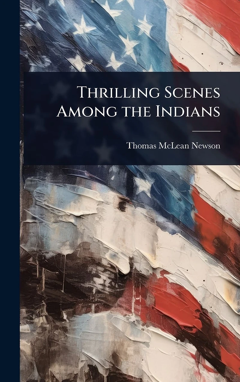 Thrilling Scenes Among the Indians