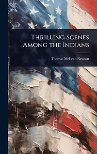 Thrilling Scenes Among the Indians