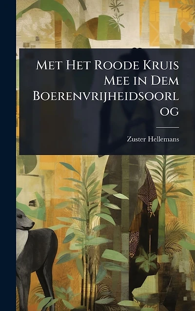 Met Het Roode Kruis Mee Dem Boerenvrijheidsoorlog