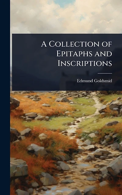 A Collection of Epitaphs and Inscriptions