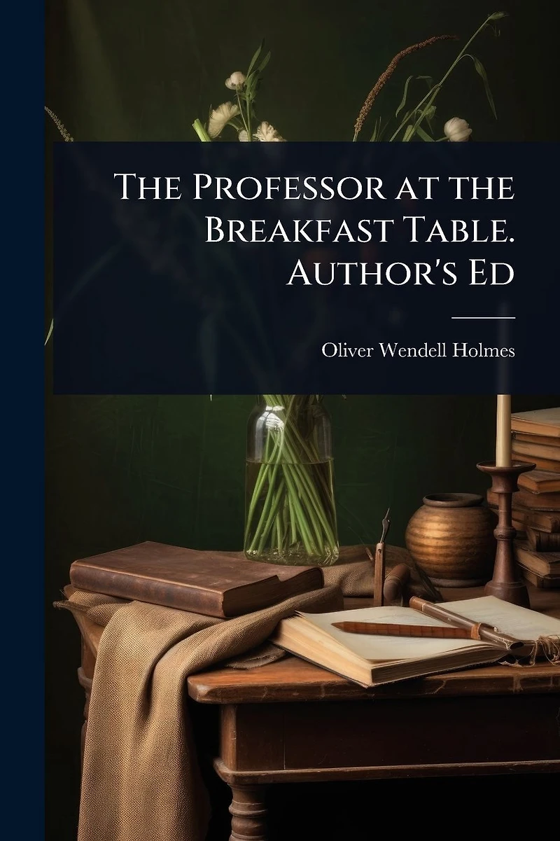 the Professor at Breakfast Table. Author's Ed