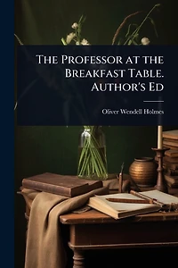 the Professor at Breakfast Table. Author's Ed