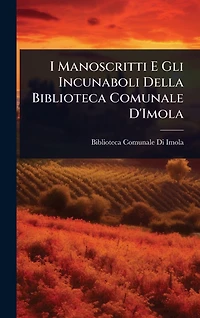 I Manoscritti E Gli Incunaboli Della Biblioteca Comunale D'Imola