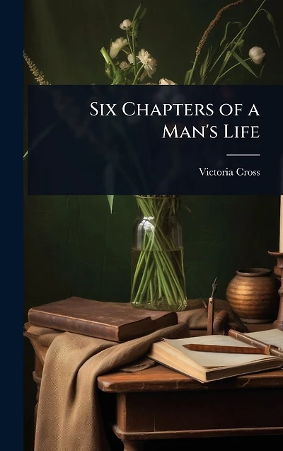 Six Chapters of a Man's Life