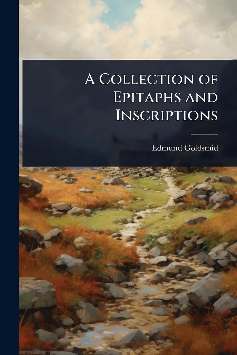 A Collection of Epitaphs and Inscriptions