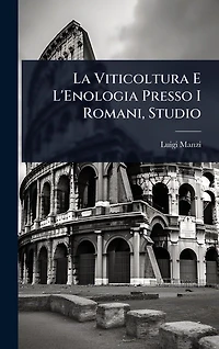 La Viticoltura E L'Enologia Presso I Romani, Studio