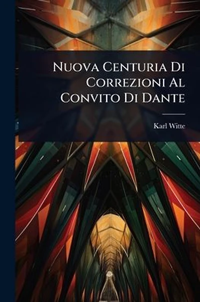 Nuova Centuria Di Correzioni Al Convito Di Dante
