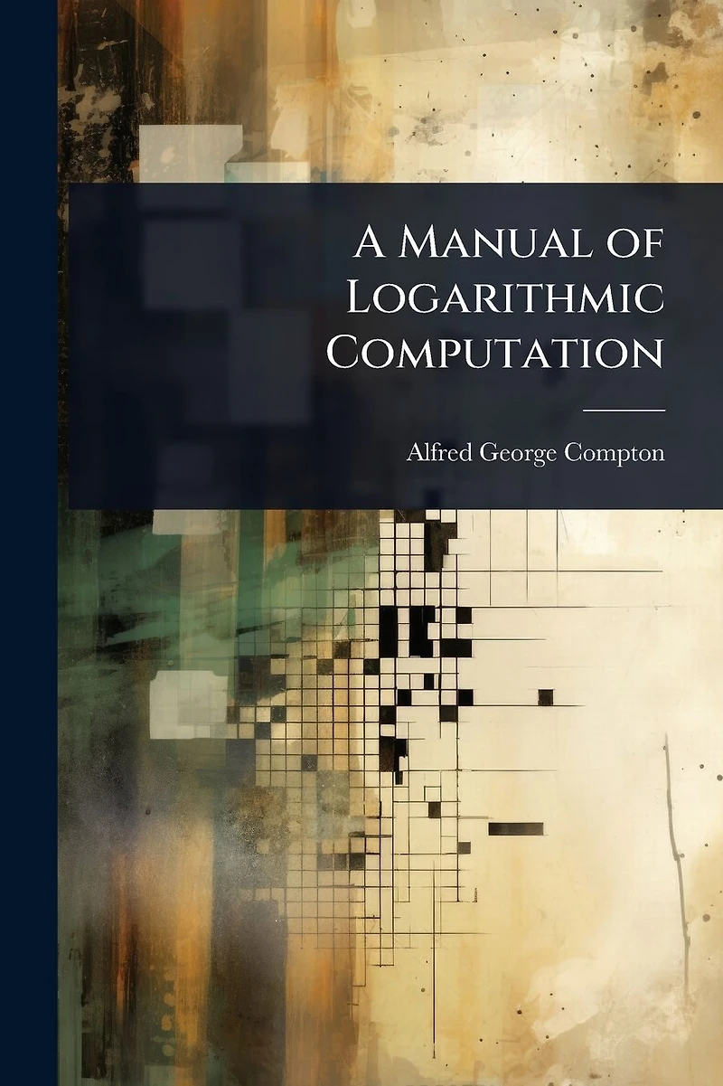 A Manual of Logarithmic Computation