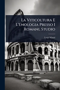 La Viticoltura E L'Enologia Presso I Romani, Studio
