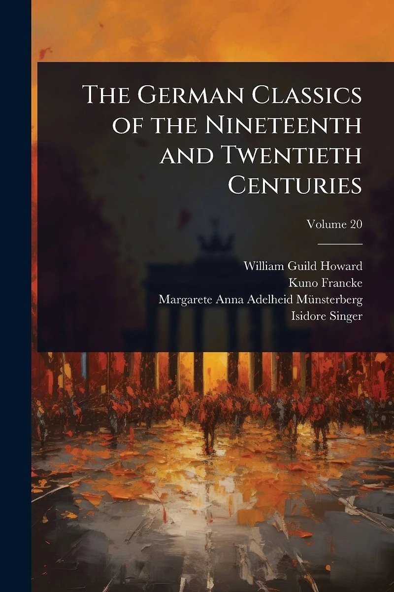 the German Classics of Nineteenth and Twentieth Centuries