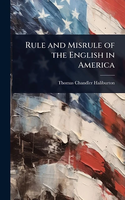 Rule and Misrule of the English America