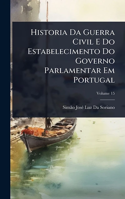Historia Da Guerra Civil E Do Estabelecimento Governo Parlamentar Em Portugal ...