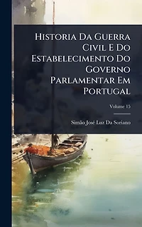 Historia Da Guerra Civil E Do Estabelecimento Governo Parlamentar Em Portugal ...
