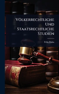 Vï¿½lkerrechtliche Und Staatsrechtliche Studien