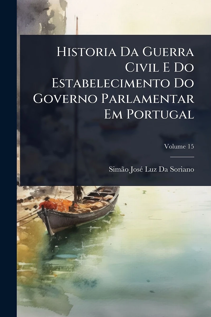 Historia Da Guerra Civil E Do Estabelecimento Governo Parlamentar Em Portugal ...
