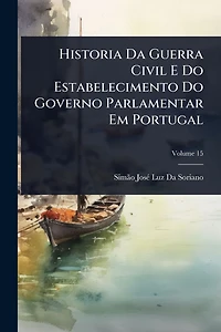Historia Da Guerra Civil E Do Estabelecimento Governo Parlamentar Em Portugal ...