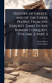 History of Greece, and the Greek People, From Earliest Times to Roman Conquest, Volume 2, part 2