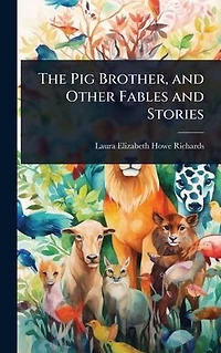 The Pig Brother, and Other Fables Stories