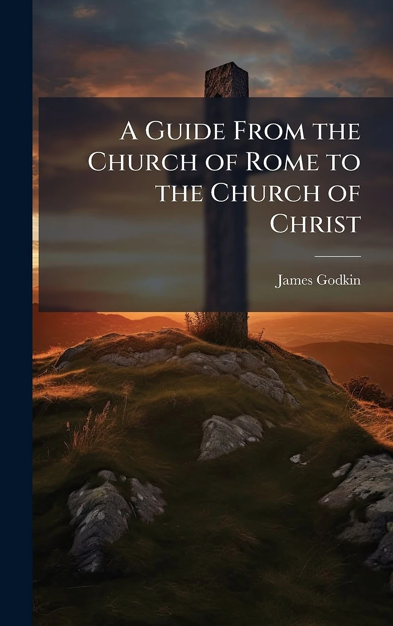 A Guide From the Church of Rome to Christ
