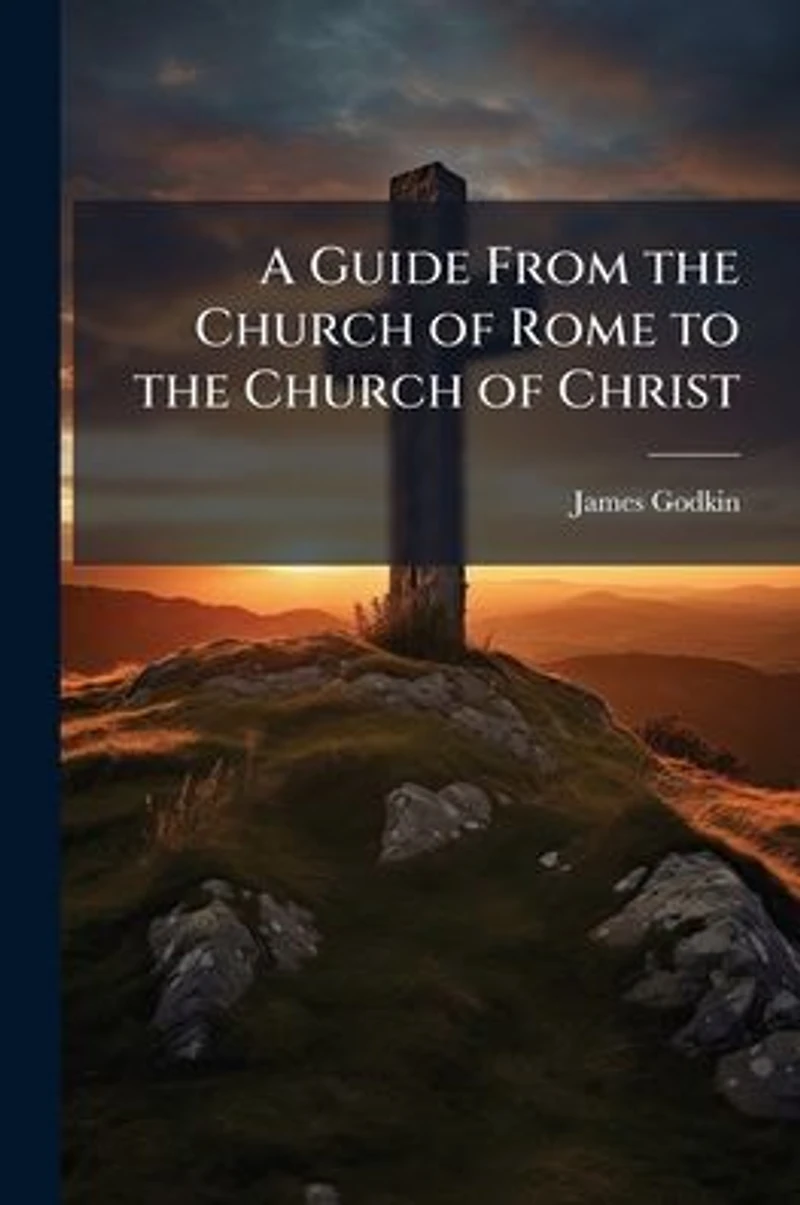 A Guide From the Church of Rome to Christ