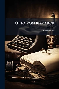 Otto Von Bismarck
