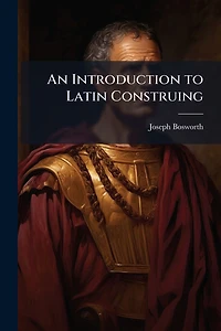 An Introduction to Latin Construing