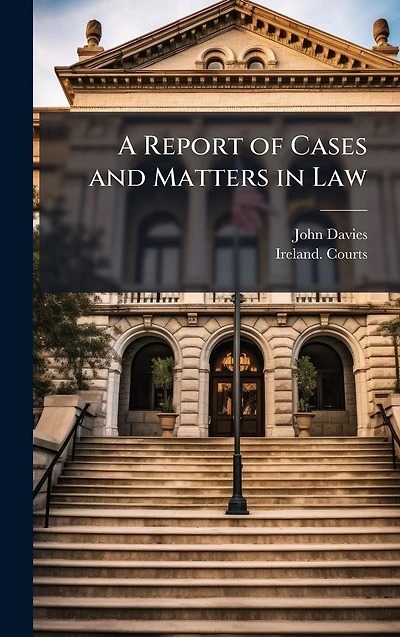 A Report of Cases and Matters Law