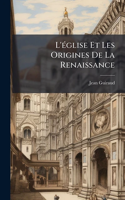 L'ï¿½(c)glise Et Les Origines De La Renaissance